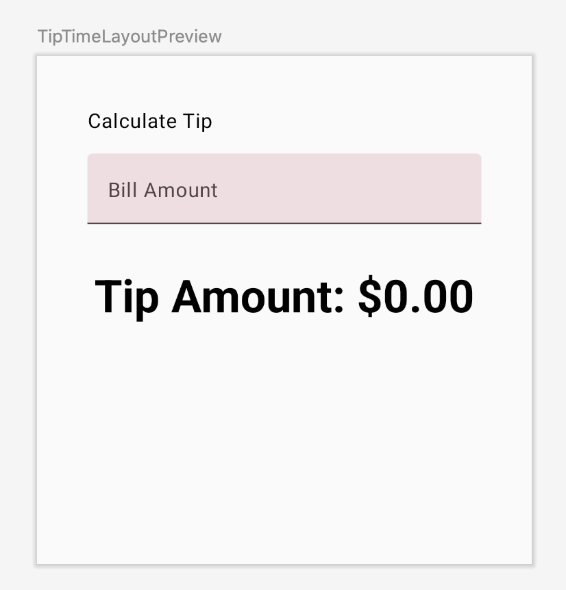 aperçu d'Android Studio avec le champ de texte du montant de la facture et le texte "Tip amount" (Montant du pourboire) b223d5ba4a54f792.png