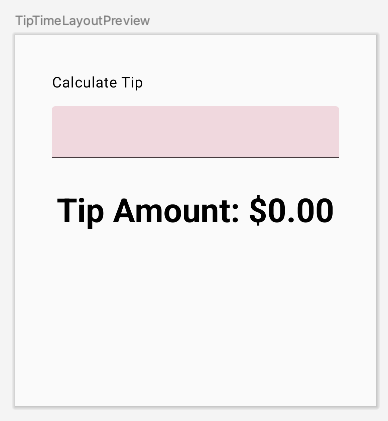 Calculate Tip 텍스트 필드와 Tip Amount 텍스트가 있는 Android 스튜디오 미리보기 2c208378cd4b8d41.png