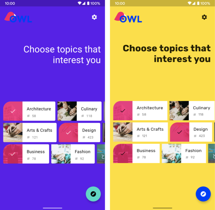 Dos capturas de pantalla que contrastan. La primera usa el diseño predeterminado de MaterialTheme, mientras que la segunda usa un diseño modificado.