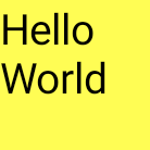 Un cuadrado amarillo con las palabras "Hello
World"